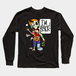 Zombie is back! Long Sleeve T-Shirt